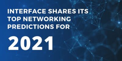 Interface partage ses principales prévisions de mise en réseau pour 2021