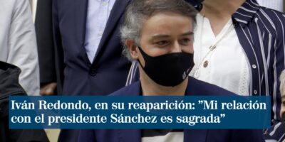 Ivn Redondo, dans sa réapparition : « Ma relation avec le président Sánchez est sacrée »