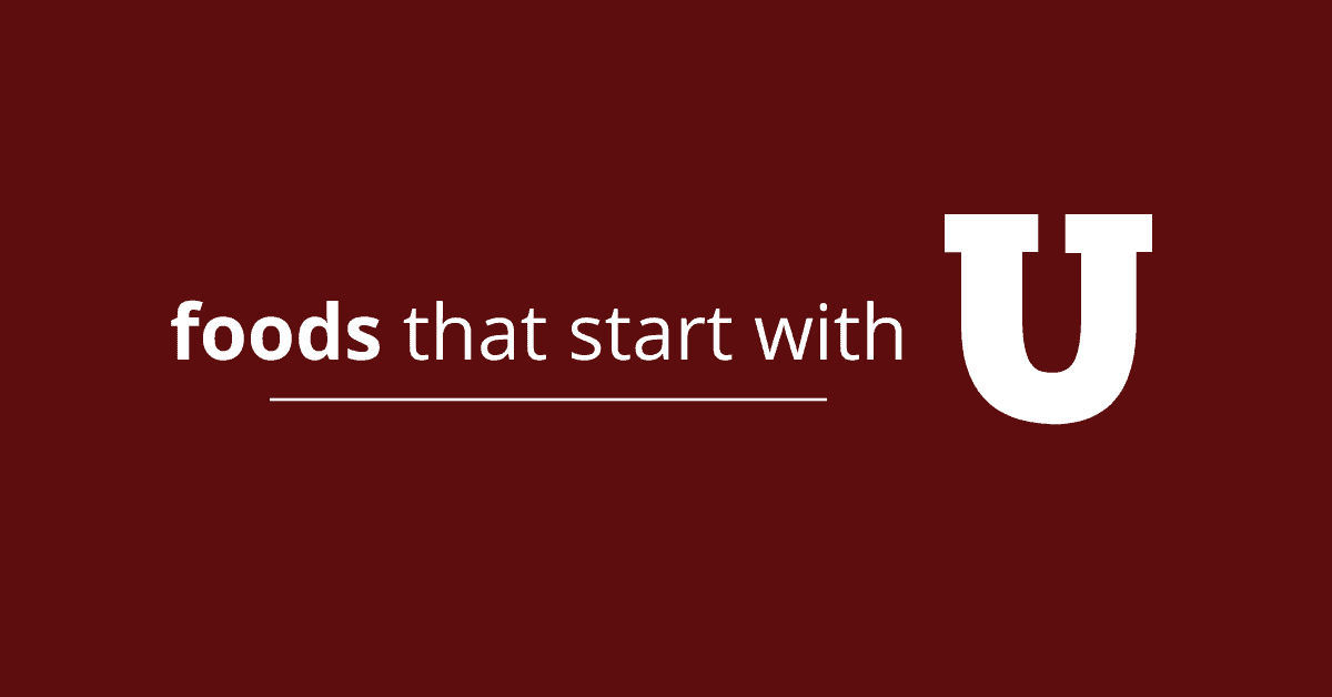 Foods That Start With U