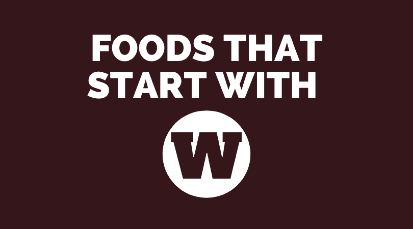30 aliments qui commencent par W